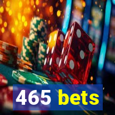 465 bets